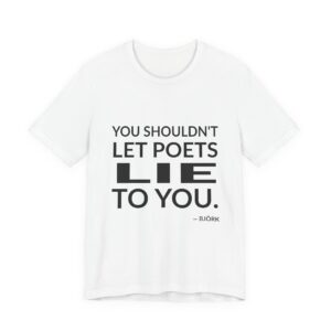 'You shouldn't let poets lie to you.'