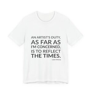 'An artist's duty, as far as I'm concerned, is to reflect the times.'
