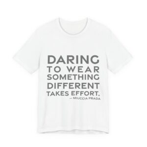 'Daring to wear something different takes effort.'