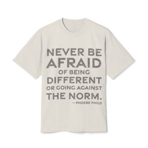 'Never be afraid of being different or going against the norm.'