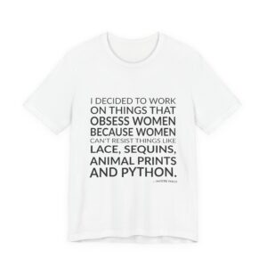 'I decided to work on things that obsess women because women can't resist things like lace, sequins, animal prints and python.'
