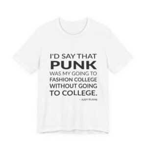'I’d say that punk was my going to fashion college without going to college.'