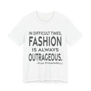 'In difficult times, fashion is always outrageous.'