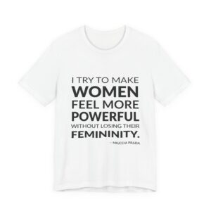 'I try to make women feel more powerful without losing their femininity.'