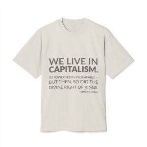 'We live in capitalism. Its power seems inescapable — but then, so did the divine right of kings.'