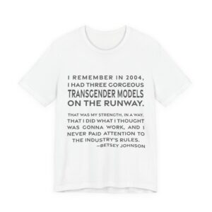'I remember in 2004, I had three gorgeous transgender models on the runway. That was my strength, that I did what I thought was common, and never paid attention to the industry's rules.'