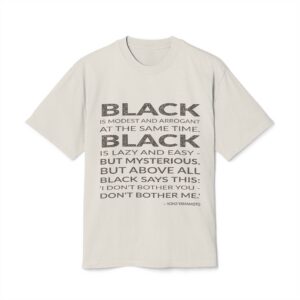 'Black is modest and arrogant at the same time. Black is lazy and easy - but mysterious. But above all black says this: 'I don't bother you - don't bother me.’'