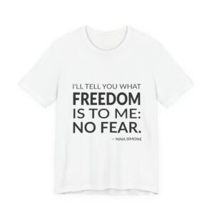 'I'll tell you what freedom is to me: no fear.'