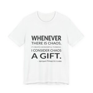 'Whenever there is chaos, it creates wonderful thinking. I consider chaos a gift.'