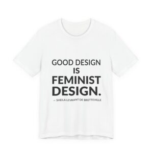 'Good design is feminist design.'