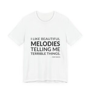 'I like beautiful melodies telling me terrible things.'