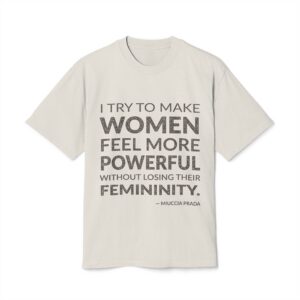'I try to make women feel more powerful without losing their femininity.'