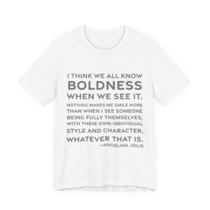 'I think we all know boldness when we see it. Nothing makes me happier than when I see someone being fully themselves, with their own individual style and character, whatever that is.'
