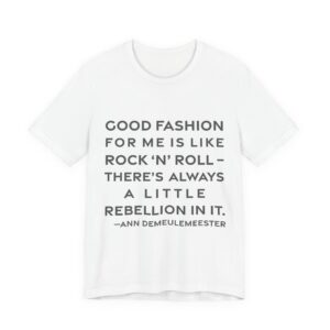 'Good fashion for me is like rock 'n' roll—there's always a little rebellion in it.'