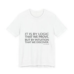 'It is by logic that we prove, but by intuition that we discover.'