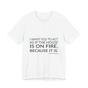 'I want you to act as if the house is on fire, because it is.'