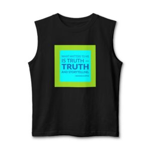 'What matters to me is truth — truth and storytelling.'