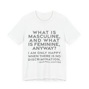 'What is masculine, and what is feminine, anyway? I am only happy when there is no discrimination.'