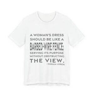'A woman's dress should be like a barbed-wire fence: serving its purpose without obstructing the view.'