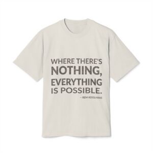 'Where there's nothing, everything is possible.'