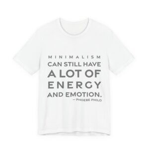 'Minimalism can still have a lot of energy and emotion.'