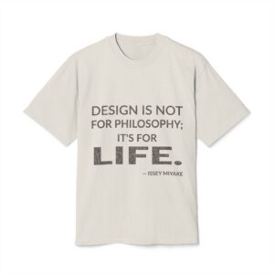 'Design is not for philosophy; it's for life.'