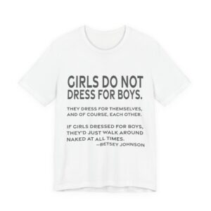 'Girls do not dress for boys. They dress for themselves, and of course, each other.'