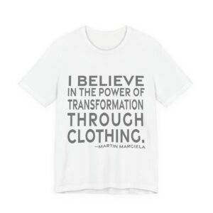 'I believe in the power of transformation through clothing.'