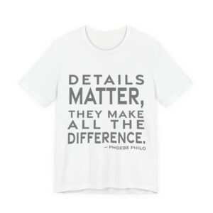 'Details matter, they make all the difference.'