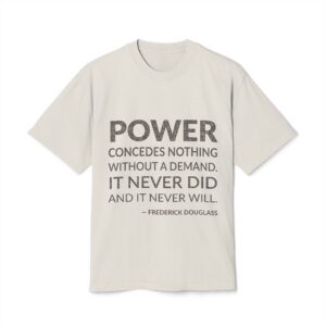 'Power concedes nothing without a demand. It never did and it never will.'