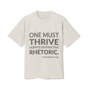 'One must thrive despite destructive rhetoric.'