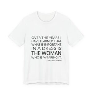 'Over the years I have learned that what is important in a dress is the woman who is wearing it.'