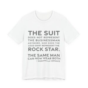 'The suit does not represent the businessman anymore, nor does the loud shirt represent the rock star. The same man can now wear both.'