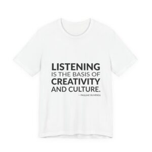 'Listening is the basis of creativity and culture.'
